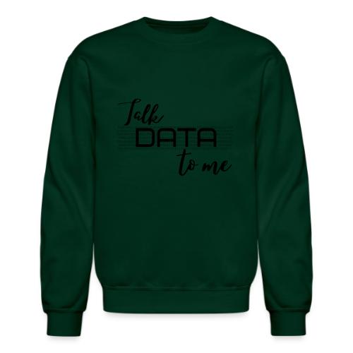 Talk Data to Me (Light) - Unisex Crewneck Sweatshirt