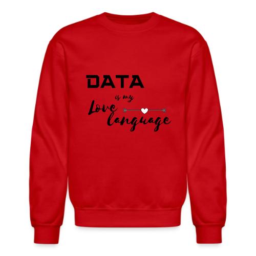 Data is My Love Language (light) - Unisex Crewneck Sweatshirt