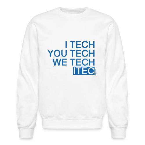 I Tech You Tech - Unisex Crewneck Sweatshirt