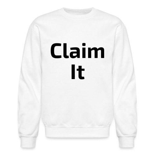 Claim It - Unisex Crewneck Sweatshirt