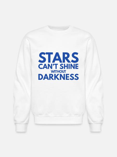 Stars can't shine without darkness - Unisex Crewneck Sweatshirt - white