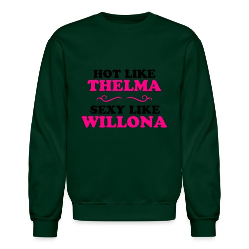 Hot Like Thelma - Sexy Like Wylona Shirt (light ty - Unisex Crewneck Sweatshirt