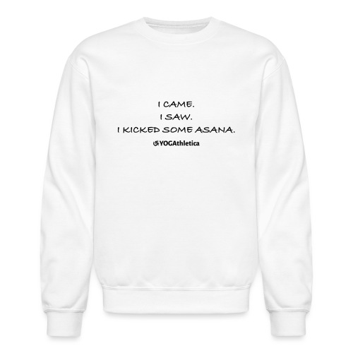 i kicked some asana - Unisex Crewneck Sweatshirt