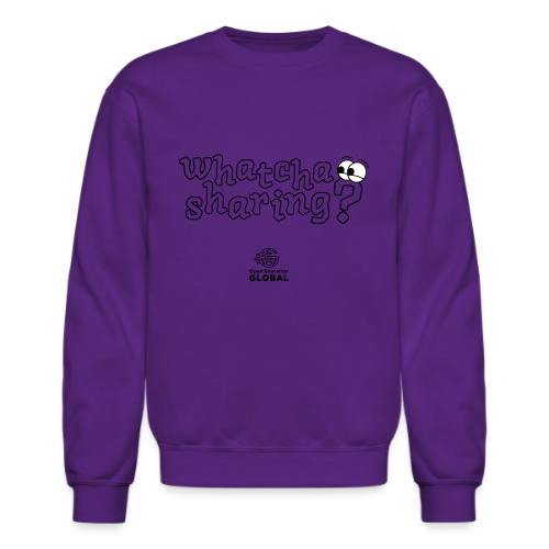Whatcha Sharing? - Unisex Crewneck Sweatshirt