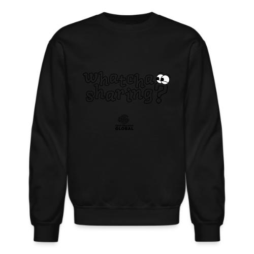 Whatcha Sharing? - Unisex Crewneck Sweatshirt
