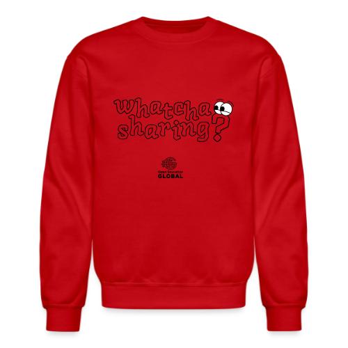 Whatcha Sharing? - Unisex Crewneck Sweatshirt