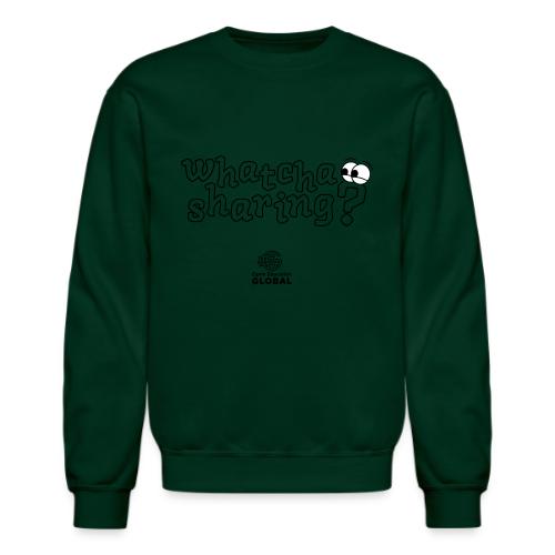 Whatcha Sharing? - Unisex Crewneck Sweatshirt