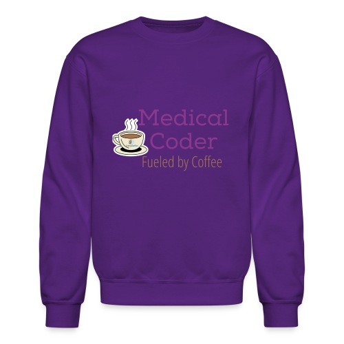 Medical Coder Fueled by Coffee- Coding Clarified - Unisex Crewneck Sweatshirt