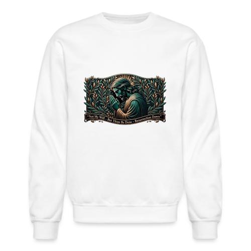 Easter Not My Will Gethsemane T Shirt, Bro Gift - Unisex Crewneck Sweatshirt