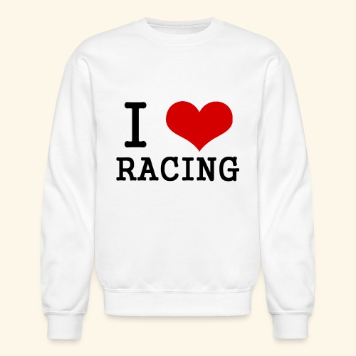 I love racing - Unisex Crewneck Sweatshirt
