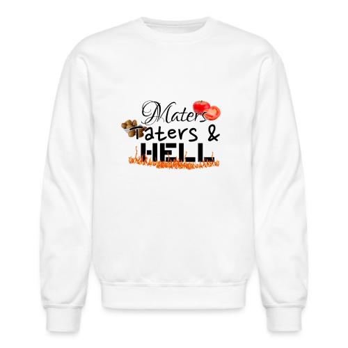 Maters Taters & Hell - Unisex Crewneck Sweatshirt