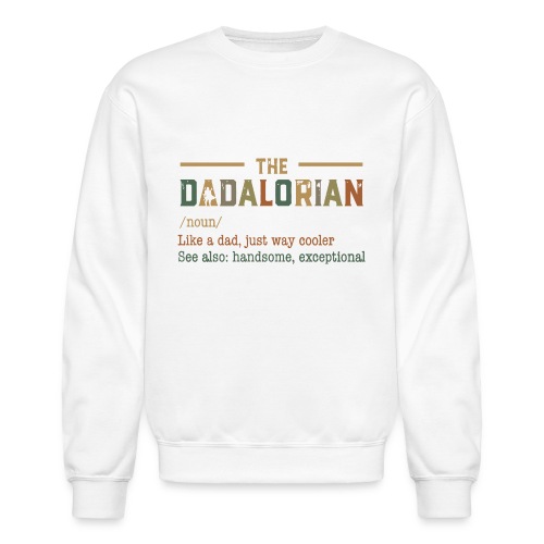 The Dadalorian: Like A Dad Just Way Cooler - Unisex Crewneck Sweatshirt
