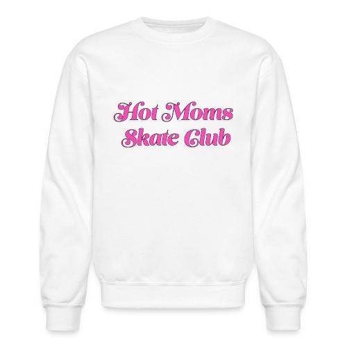 Hot Moms Skate Club - Unisex Crewneck Sweatshirt