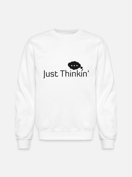 Just Thinkin' - Unisex Crewneck Sweatshirt - white