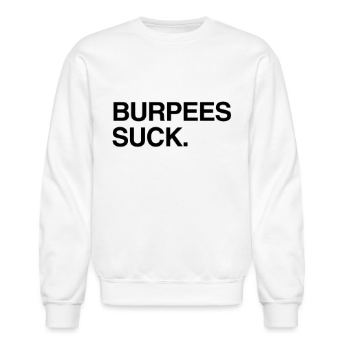 Burpees Suck. - Unisex Crewneck Sweatshirt
