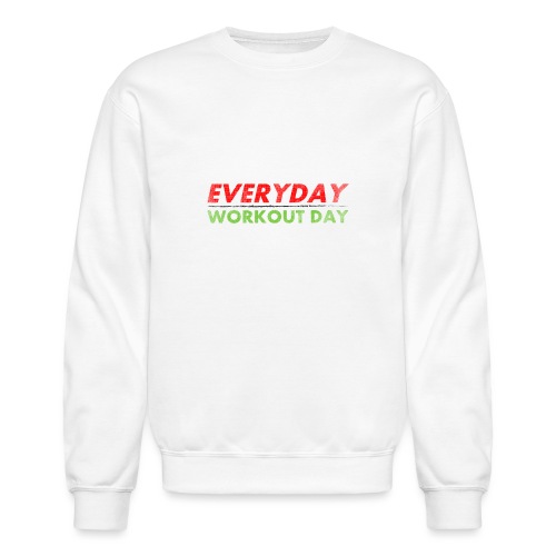 Everyday Workout Day - Unisex Crewneck Sweatshirt