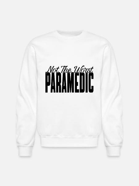 Not The Worst Paramedic - Unisex Crewneck Sweatshirt - white