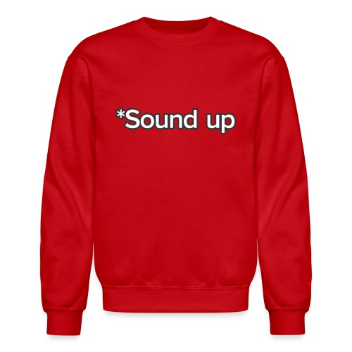 *Sound up - Unisex Crewneck Sweatshirt