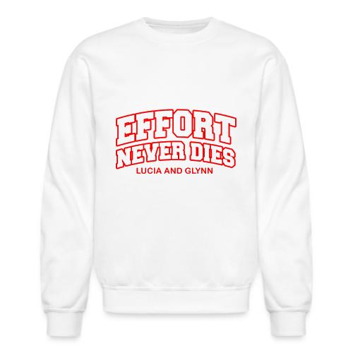 Effort Never Dies - Unisex Crewneck Sweatshirt