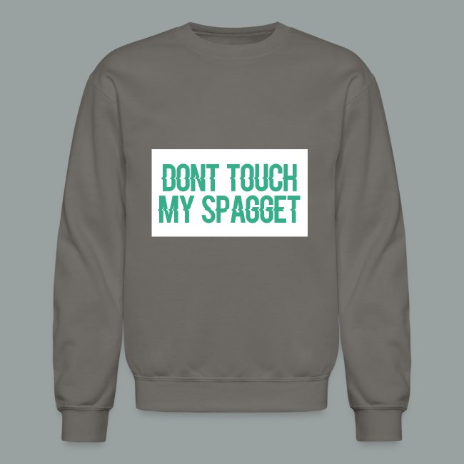 Dont you touch my spaggheti