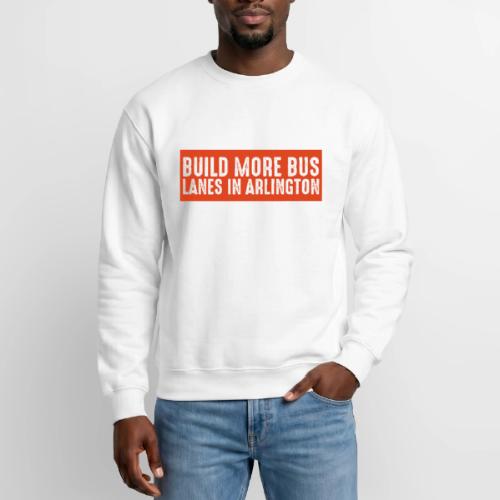 Build More Bus Lanes in Arlington - Unisex Crewneck Sweatshirt