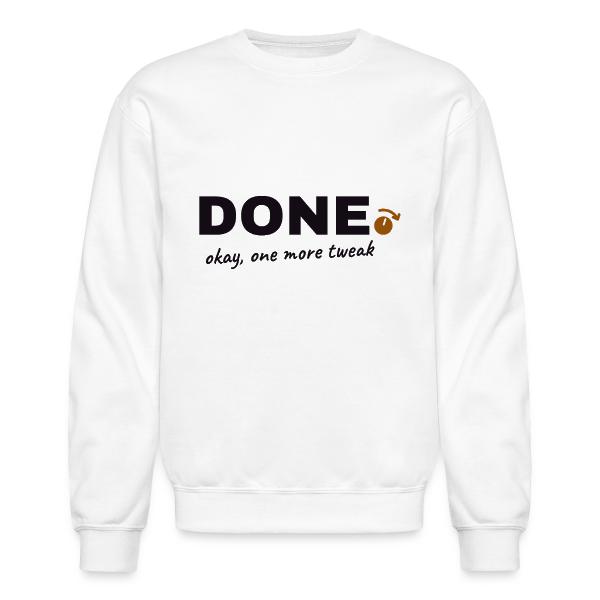 Done. Okay, One More Tweak - Producer Humor Unisex Crewneck Sweatshirt
