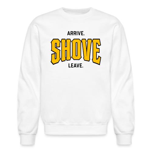 Arrive Shove Leave on Light 2 - Unisex Crewneck Sweatshirt