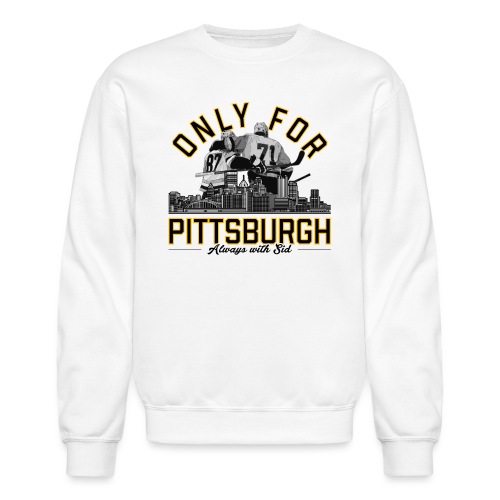 Only For Pittsburgh, Always With Sid - Unisex Crewneck Sweatshirt
