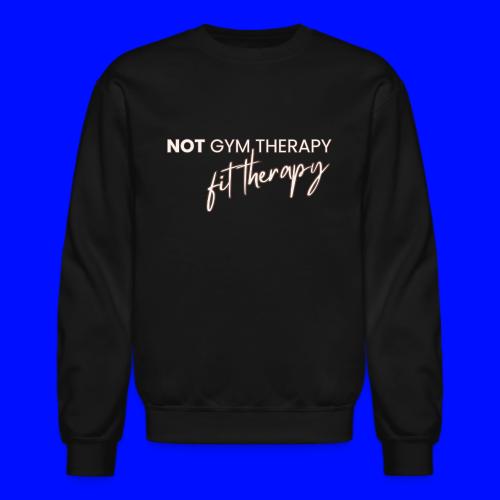 not gym therapy - Unisex Crewneck Sweatshirt