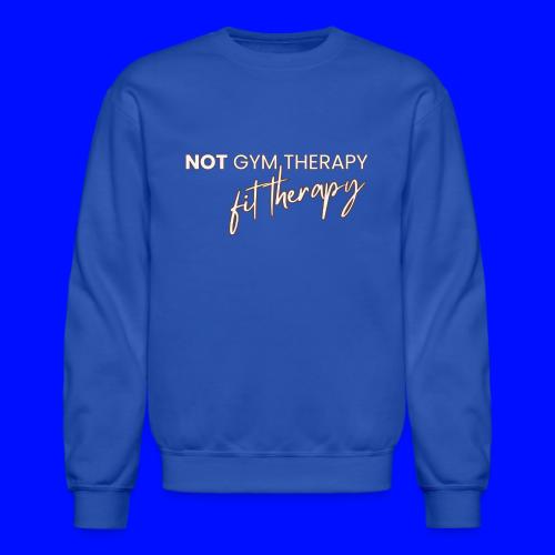 not gym therapy - Unisex Crewneck Sweatshirt