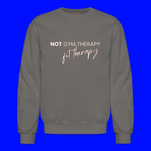 not gym therapy - Unisex Crewneck Sweatshirt