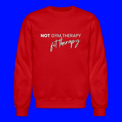 not gym therapy - Unisex Crewneck Sweatshirt