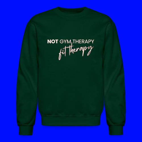 not gym therapy - Unisex Crewneck Sweatshirt