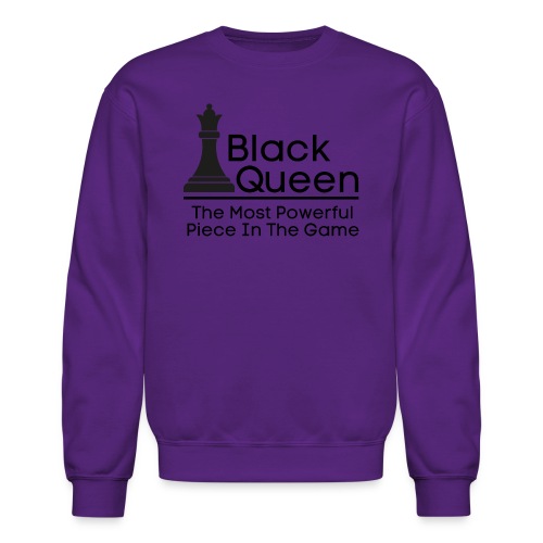 Black Queen The Most Powerful Piece In The Game - Unisex Crewneck Sweatshirt
