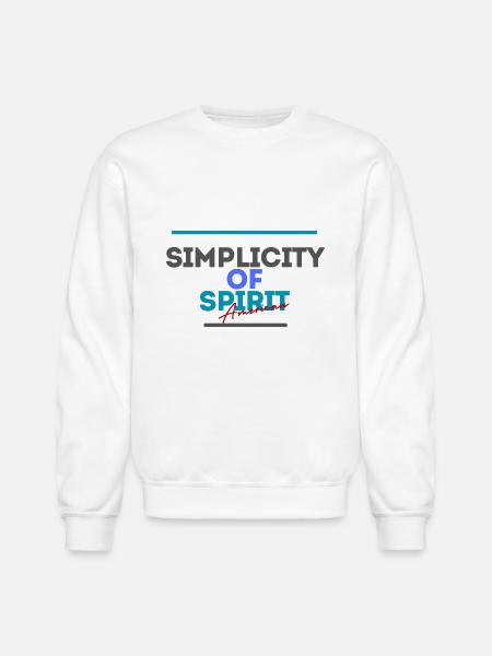 Simplicity of spirit - Unisex Crewneck Sweatshirt - white