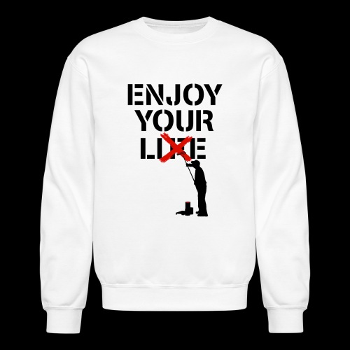Enjoy Your Lie [Life] Street Art - Unisex Crewneck Sweatshirt