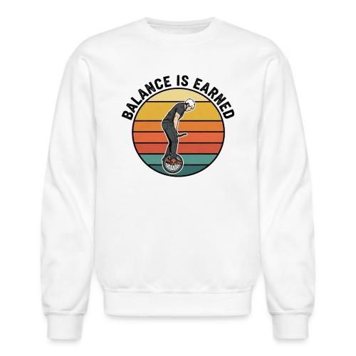 Balance is Earned Unicycle Life - Unisex Crewneck Sweatshirt