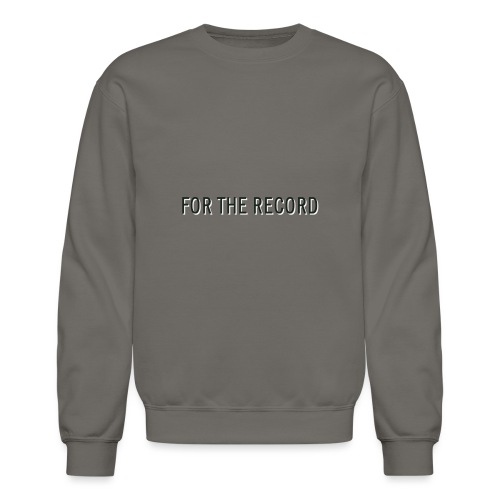 For The Recrod - Unisex Crewneck Sweatshirt