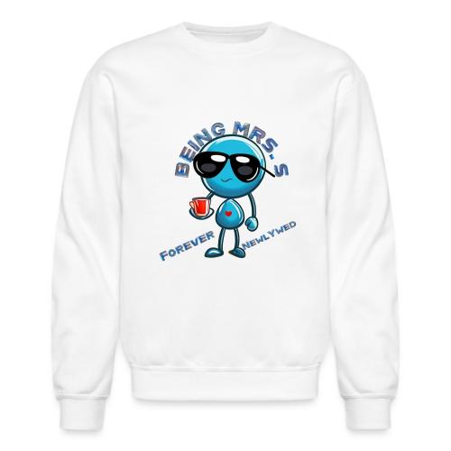 Being Mrs S Forever Newlywed - Unisex Crewneck Sweatshirt