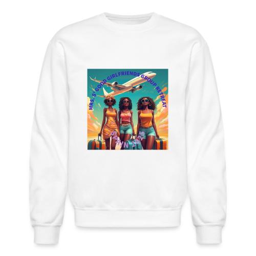 Mrs. S' Good Girlfriends Group Retreat - Unisex Crewneck Sweatshirt