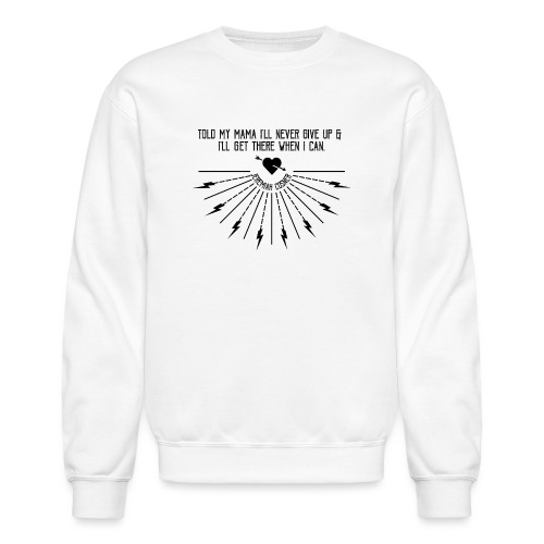 Get There When I Can - Unisex Crewneck Sweatshirt