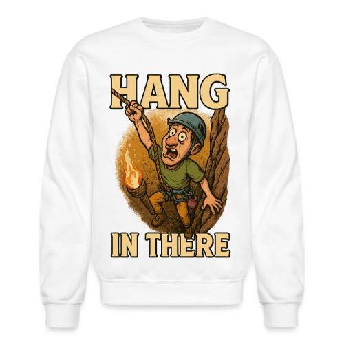 Hang In There Climbing Adventure Shirt - Unisex Crewneck Sweatshirt