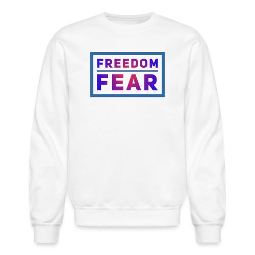 Choose freedom over fear - Unisex Crewneck Sweatshirt