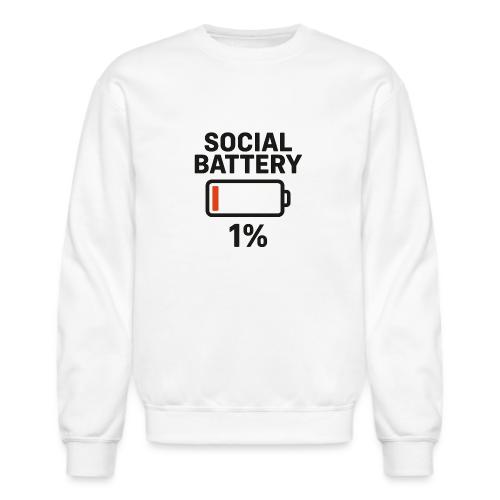 Social battery 1 percent - Unisex Crewneck Sweatshirt