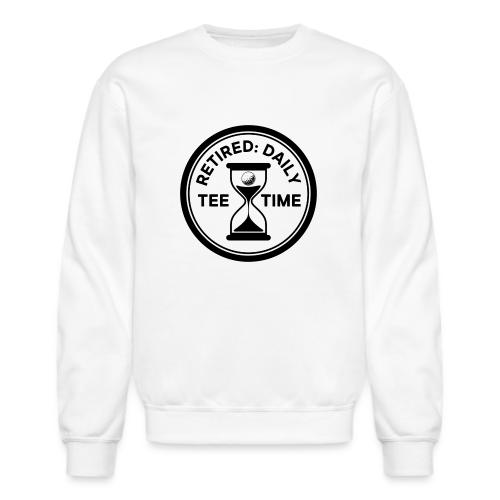 Retired Daily Tee Time - Senior Golfer Gag Gift - Unisex Crewneck Sweatshirt
