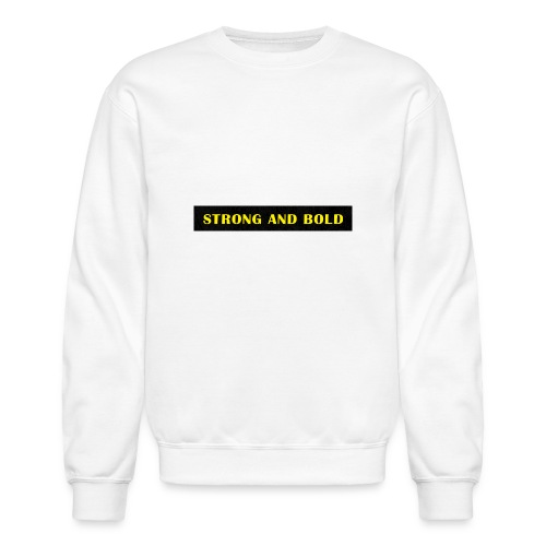 strong and bold - Unisex Crewneck Sweatshirt
