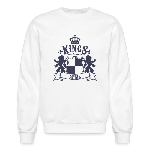 Kings are born in April - Unisex Crewneck Sweatshirt