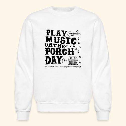 PLAY MUSIC ON THE PORCH DAY - Unisex Crewneck Sweatshirt