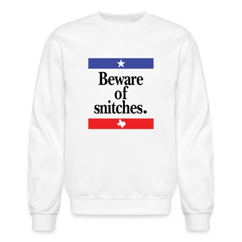 Beware of snitches - Unisex Crewneck Sweatshirt