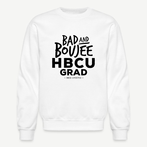 Bad and Boujee HBCU Grad - Unisex Crewneck Sweatshirt